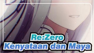 Re:Zero | [AMV] Kenyataan dan Maya