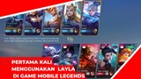 pertama kali menggunakan Layla di game mobile legends bang bang