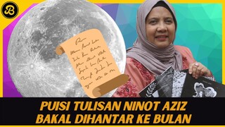 PUISI BAKAL DITERBANGKAN KE BULAN, PENYAIR NINOT AZIZ BAKAL CIPTA SEJARAH