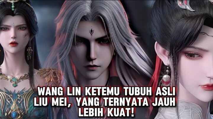 Wang Lin ketemu tubuh utama Liu Mei dan hidup bahagia bersama nya!