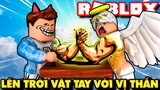 Roblox | SỨC MẠNH VƯỢT NGƯỜI THƯỜNG KIA LÊN TRỜI VẬT TAY VỚI CÁC VỊ THẦN - arm wrestling simulator