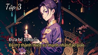 Là thiên sư áo tím mạnh mẽ nhất của Đạo giáo, người đàn ông vẫn phải mua vé khi về nhà Tập 3