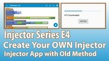 Create your OWN Injector App(Old Method):Injector Series E4