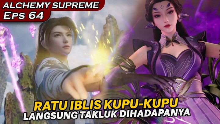 SEKELAS RATU IBLIS TAKLUK DI HADAPANYA SU BEI TIAN !! - DONGHUA ALCHEMY SUPREME EPS 64