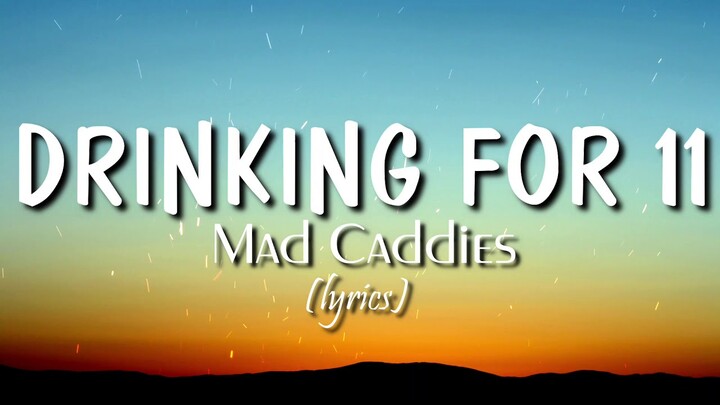 Drinking for 11 (lyrics) - Mad Caddies