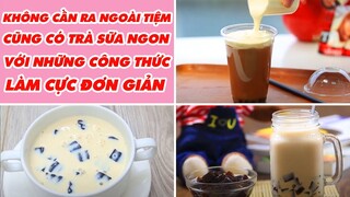 Không Cần Ra Ngoài Tiệm Cũng Có Trà Sữa Ngon Với Những Công Thức Làm Cực Đơn Giản