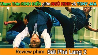 Review phim Chạm Trán KINH ĐIỂN giữa 2 Cao Thủ Ngô Kinh và Tony Jaa || Tóm tắt phim || Tẻm review