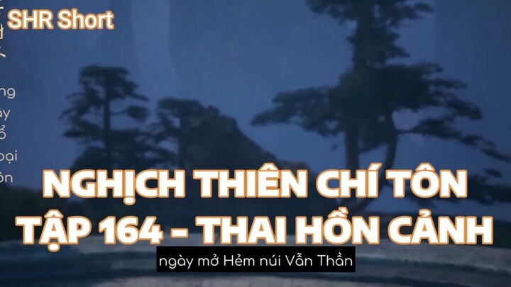 NGHỊCH THIÊN CHÍ TÔNTẬP 164 - THAI HỒN CẢNH