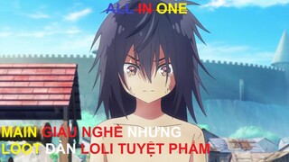 ALLINONE | MAIN GIẤU NGHỀ NHƯNG LOOT DÀN LOLI TUYỆT PHẨM