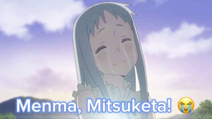 Menma, Mitsuketa! 😭