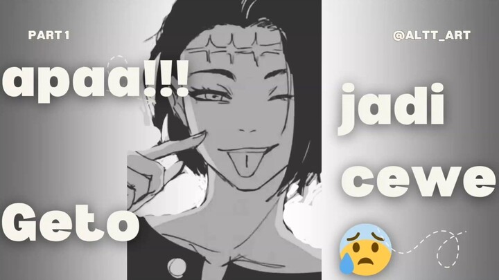 APAA!? GETO JADI CEWE!?(PART1)