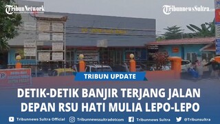 Detik-detik Banjir Terjang Jalan DI Panjaitan Lepo-Lepo Kendari Sultra, Depan RSU Hati Mulia