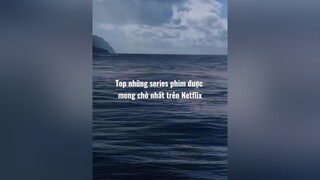 Bạn mong đến phim nào nhất fypage trend LyDoDocThan netflixseries