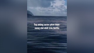 Bạn mong đến phim nào nhất fypage trend LyDoDocThan netflixseries