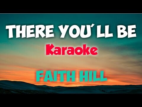 THERE YOU'LL BE - FAITH HILL (KARAOKE VERSION)