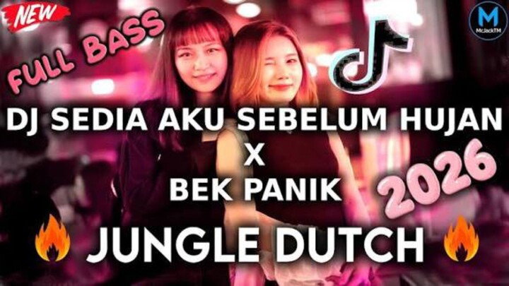 DJ SEDIA AKU SEBELUM HUJAN X BEK PANIK ___ JUNGLE DUTCH REMIX TERBARU 2026 FULL BASS [ McJackTM ]