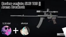 Review Senjata SMG T85 || Arena Breakout || #02