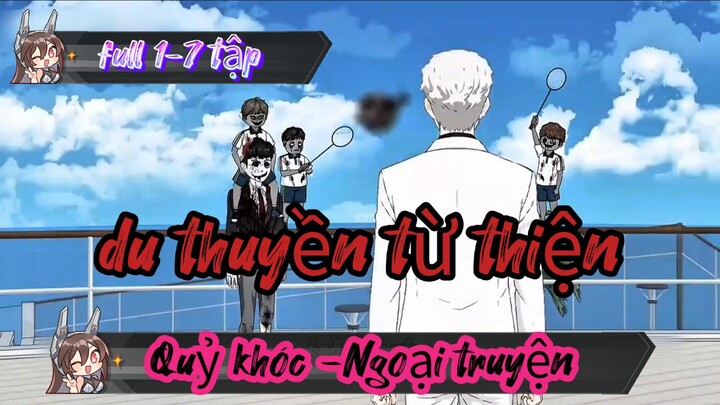 full 1-7 || Du thuyền từ thiện《quỷ khóc -ngoại truyện 》 [//] Thiên môn sub