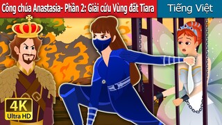 Công chúa Anastasia- Phần 2 | Princess Anastasia Story Part 2 | Truyện cổ tích việt nam