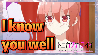 I know you well