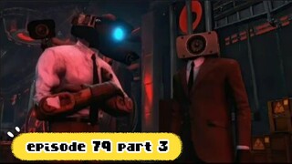 skibidi toilet 79 part 3