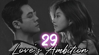 Love's Ambition ep.29 (Eng sub)
