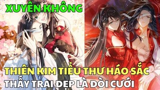 THIÊN KIM TIỂU THƯ HÁO SẮC THẤY TRAI ĐẸP LÀ ĐÒI CƯỚI | Review Phim Truyện Tranh Hay | Bảo Ngọc Suri