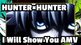 HUNTER×HUNTER|Epic- I Will Show You AMV