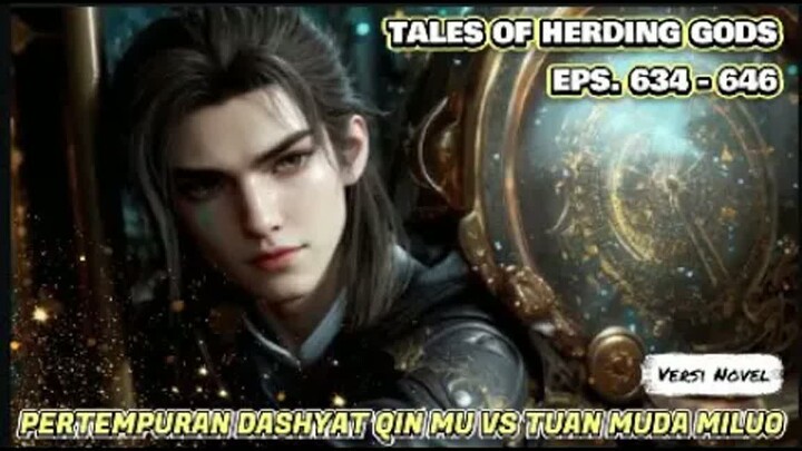 Tales Of Herding Gods  Eps.634-636 Pertempuran Dashyat Qin Mu VS Tuan Muda Ke 3 & 4 Istana Miluo