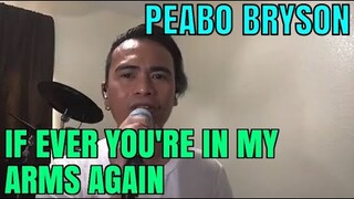 IF EVER YOU'RE IN MY ARMS AGAIN - Peabo Bryson (Cover by Bryan Magsayo - Online Request)