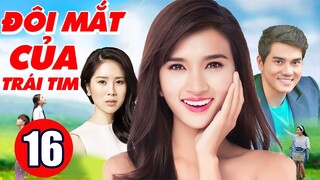 Phim Bộ Tình Cảm Việt Nam Hay Nhất | Đôi Mắt Của Trái Tim - Tập 16 | Phim Việt Nam Mới Nhất