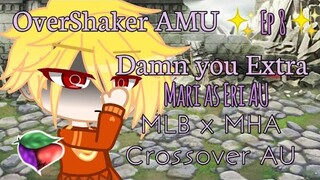 Damn you Extra || Ep 8 || MLB x BNHA Crossover au || Mari as Eri au || OverShaker AMU