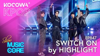 HIGHLIGHT - Switch On | Show! Music Core EP847 | KOCOWA+