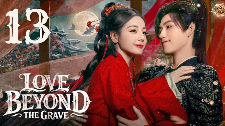 𝔏𝔬𝔳𝔢𝔅𝔢𝔶𝔬𝔫𝔡𝔗𝔥𝔢𝔊𝔯𝔞𝔳𝔢 - 𝐸𝑝𝑖𝑠𝑜𝑑𝑒 13 [𝐸𝑛𝑔 𝑆𝑢𝑏]