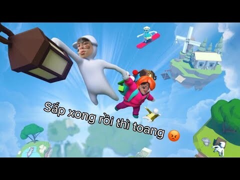 (Human Fall Flat) Sắp Xong Rồi Thì Toang !!!