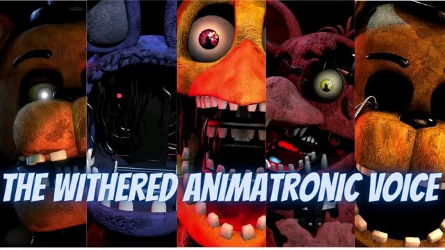 The Withered Animatronics Voice lines Fnaf 2