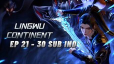 EP 21 - 30 || LINGWU CONTINENT SUB INDO