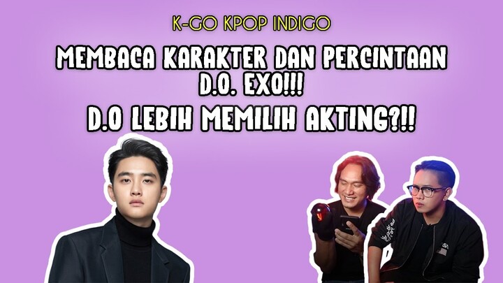 INDIGO MEMBACA KARAKTER DAN PERCINTAAN D.O EXO || K-pop Indigo || Member EXO Part 5