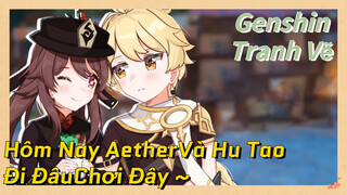 [Genshin, Tranh Vẽ] Hôm Nay Aether Và Hu Tao Đi Đâu Chơi Đây ~