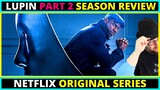 Lupin Part 2 Netflix Series Review - (Season 2 review)