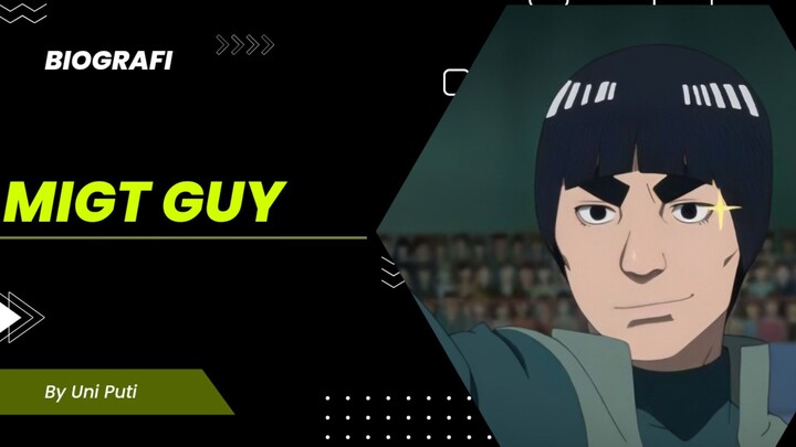 BIOGRAFI MIGT GUY | NARUTO SHIPUDEN