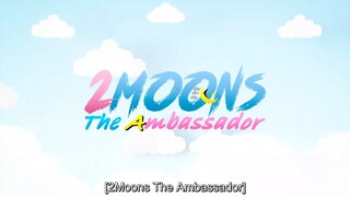 2 Moons 3: The Ambassador EP.6