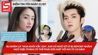 Bị nhầm là "hoa khôi vắc xin", Jun Vũ khổ sở vì bị report; Ngô Diệc Phàm có thể đối mặt án tù 10năm?