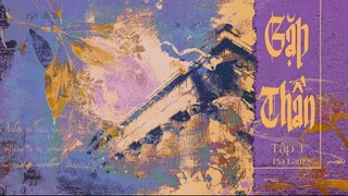 [Vietsub] Tập 1 - Gặp Thần | KTT Đam Mỹ Dị Quốc