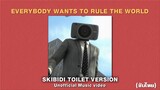 Everybody wants to rule the world - Ver. Skibidi toilet series (แปลไทย)