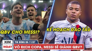 TIN BÓNG ĐÁ TRƯA 11/7 | Vô địch Copa, Messi sẽ giành QBV, Mbappe lộ kế hoạch "ĐÀO TẨU" khỏi PSG?