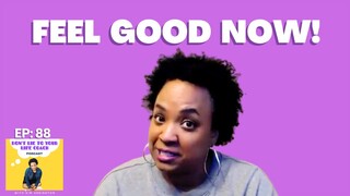 Get Used To Feeling Good | Don't Lie To Your Life Coach with Kim Arrington Ep #88