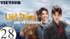 Liệt Diễm Chi Vũ Canh Kỷ - Tập 28 | Vietsub - Nhậm Gia Luân, Hình Phi