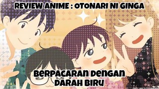 REVIEW ANIME : OTONARI NI GINGA || Berpacaran dengan darah biru