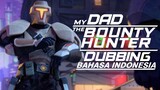 [DUB INDO] SCENE PROLOGUE - MY DAD THE BOUNTY HUNTER